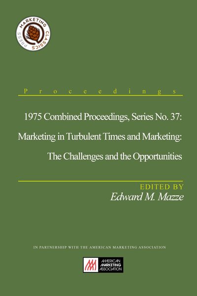 1975 Combined Proceedings, Series No. 37: Marketing in Turbulent Times and Marketing: The Challenges and the Opportunities