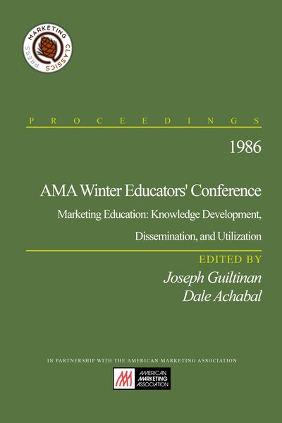 1986 AMA Winter Educators’ Conference – Marketing Education: Knowledge Development, Dissemination, and Utilization