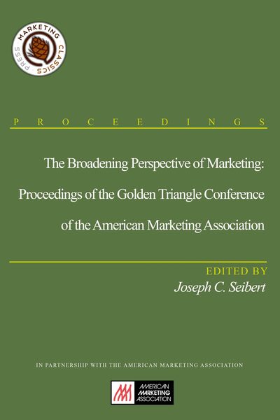 The Broadening Perspective of Marketing: Proceedings of the Golden Triangle Conference of the America