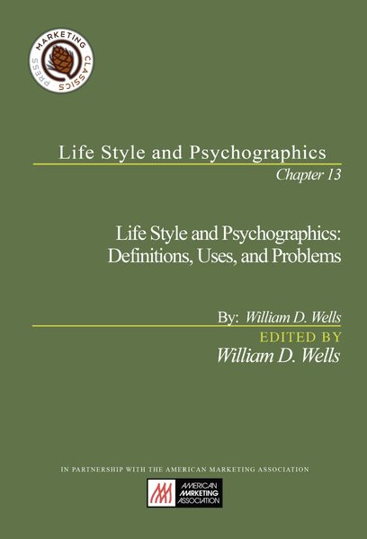 Chapter 13: Life Style and Psychographics: Definitions, Uses, and Problems