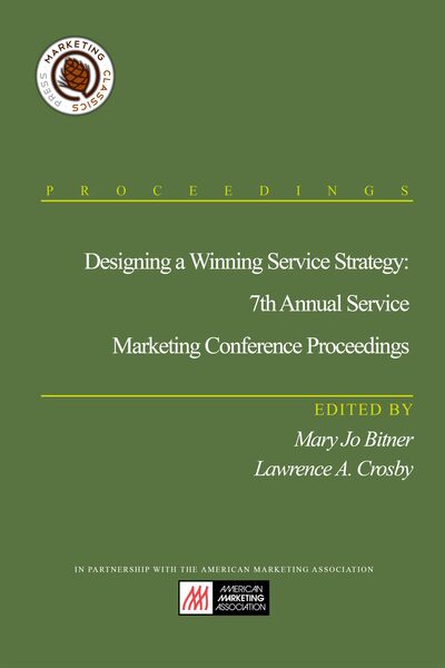 Designing a Winning Service Strategy: 7th Annual Service Marketing Conference Proceedings