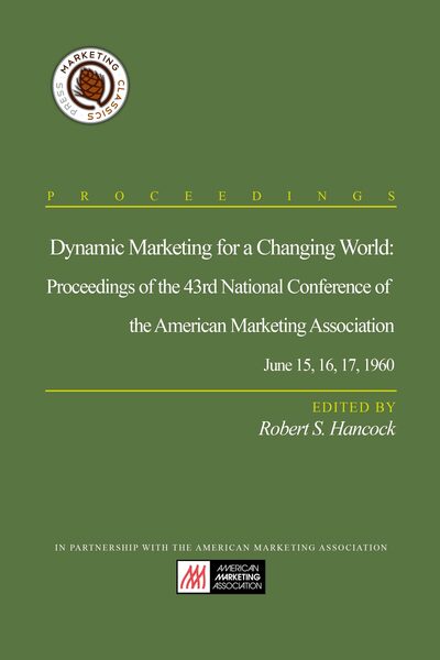 Dynamic Marketing for a Changing World: Proceedings of the 43rd National Conference of the American Marketing Association