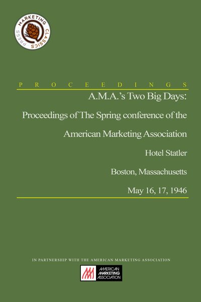 A.M.A.’s Two Big Days: Proceedings of The Spring Conference of the American Marketing Association