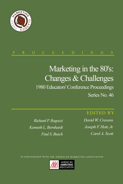 Marketing in the 80’s: Changes & Challenges (1980 Educators’ Conference Proceedings Series No. 46)