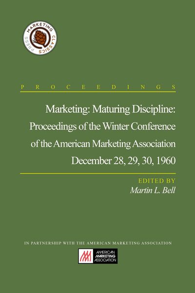 Marketing: Maturing Discipline: Proceedings of the Winter Conference of the American Marketing Association