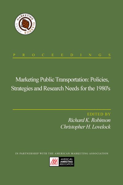 Marketing Public Transportation: Policies, Strategies and Research Needs for the 1980’s