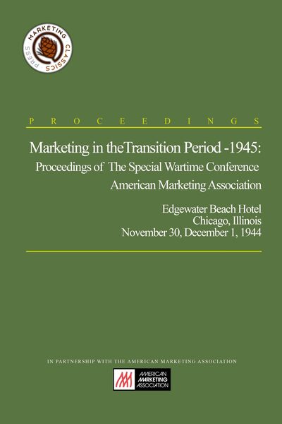Marketing in the Transition Period – 1945: Proceedings of The Special Wartime Conference