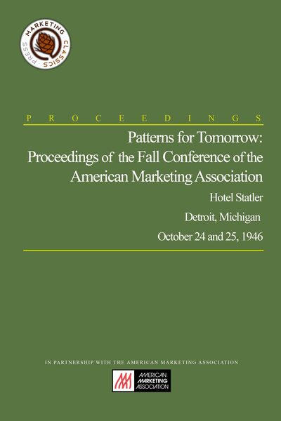 Patterns for Tomorrow: Proceedings of The Fall Conference of the American Marketing Association