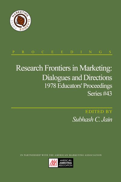 Research Frontiers in Marketing: Dialogues and Directions: 1978 Educators’ Proceedings Series #43