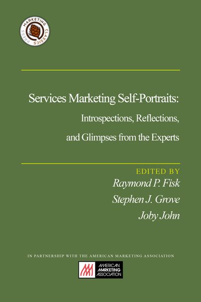 Services Marketing Self-Portraits: Introspections, Reflections, and Glimpses from the Experts